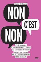 Couverture du livre « Non c'est non ; petit manuel d'autodéfense à l'usage de toutes les femmes qui en ont marre de se faire emmerder sans rien dire » de Irene Zeilinger aux éditions Zones