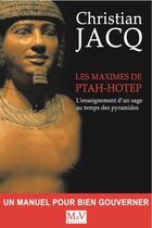 Couverture du livre « Les maximes de Ptah-Hotep : L'enseignement d'un sage au temps des pyramides » de Christian Jacq aux éditions Maison De Vie
