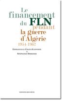 Couverture du livre « Le financement du FLN pendant la guerre d'Algérie, 1954-1962 » de Colin-Jeanvoine Emma aux éditions Bouchene