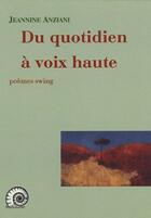 Couverture du livre « Du quotidien à voix haute ; poèmes swing » de Jeannine Anziani aux éditions Manoirante