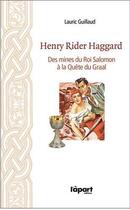 Couverture du livre « Henry Rider Haggard, des mines roi Salomon à la quête du graal » de Lauric Guillaud aux éditions L'a Part Buissonniere