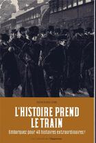 Couverture du livre « L'histoire prend le train » de Sophie Dubois-Collet aux éditions L'opportun