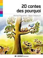 Couverture du livre « 20 contes des pourquoi » de Michel Piquemal et Maria Jalibert aux éditions Sedrap Jeunesse