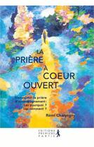 Couverture du livre « La prière à coeur ouvert » de Remi Charpigny aux éditions Premiere Partie
