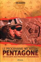 Couverture du livre « Le programme secret du Pentagone ; des soldats aux pouvoirs paranormaux » de Jim Marrs aux éditions Music And Entertainment Books