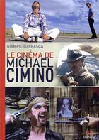 Couverture du livre « Le cinéma de Michael Cimino » de Giampiero Frasca aux éditions Gremese