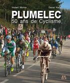 Couverture du livre « Plumelec, 50 ans de cyclisme » de Hubert Morice et Daniel Kerh aux éditions Locus Solus