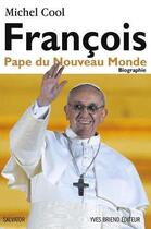 Couverture du livre « François, pape du nouveau monde » de Michel Cool aux éditions Yves Briend