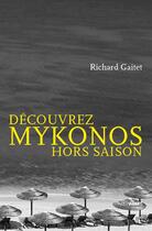 Couverture du livre « Découvrez Mykonos hors saison » de Richard Gaitet aux éditions Intervalles