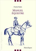 Couverture du livre « Manuel équestre » de Raabe Charles aux éditions Mazeto Square