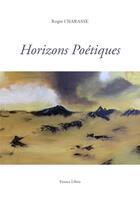 Couverture du livre « Horizons poétiques » de Roger Charasse aux éditions France Libris