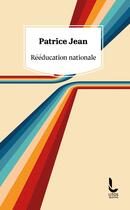 Couverture du livre « Rééducation nationale » de Patrice Jean aux éditions Litos