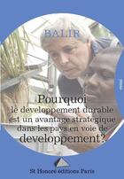 Couverture du livre « Pourquoi le developpement durable est un avantage strategique dans les pays en voie de developpement » de Balir aux éditions Saint Honore Editions