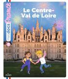 Couverture du livre « Le Centre-Val de Loire » de Anne Morel et Lea Hybre aux éditions Milan
