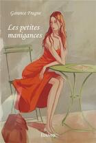 Couverture du livre « Les petites manigances » de Fragne Garance aux éditions Edilivre