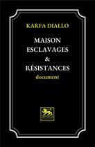 Couverture du livre « Maison esclavages & résistances » de Karfa Diallo aux éditions Zola Ntondo