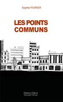 Couverture du livre « Les points communs » de Sophie Poirier aux éditions Ici Et La Reportages Poetiques