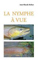 Couverture du livre « La nymphe à vue » de Jean-Claude Dufour aux éditions Le Trieux