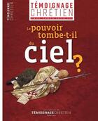 Couverture du livre « Témoignage chretien ; le pouvoir tombe-t-il du ciel ? » de  aux éditions Les Cahiers Du Temoignage Chretien