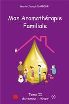 Couverture du livre « Mon aromatherapie familiale - automne-hiver » de Marie-Joseph Damour aux éditions Fuchsia