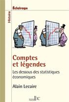 Couverture du livre « Comptes et légendes : les dessous des statistiques économiques » de Alain Lecaire aux éditions Les Bons Caracteres