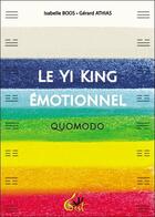 Couverture du livre « Le yi king émotionnel : quomodo » de Gerard Athias et Isabelle Boos aux éditions Gest
