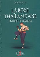 Couverture du livre « La boxe thaïlandaise ; histoire et pratique » de Zeitoun aux éditions Chiron