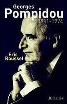 Couverture du livre « Georges Pompidou, 1911-1974 » de Eric Roussel aux éditions Jc Lattes