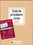 Couverture du livre « Code de procédure civile (édition 2017) » de Loic Cadiet aux éditions Lexisnexis