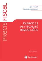 Couverture du livre « Exercices de fiscalité immobilière (5e édition) » de Jean Schmidt et Emmanuel Kornprobst aux éditions Lexisnexis