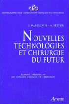 Couverture du livre « Nouvelles Technologies  Et Chirurgie Du Futur » de Sezeur/Marescau aux éditions Arnette