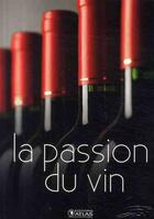 Couverture du livre « La passion du vin ; coffret » de  aux éditions Atlas