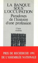 Couverture du livre « La banque sous l'occupation » de Claire Andrieu aux éditions Presses De Sciences Po