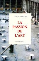 Couverture du livre « La passion de l'art » de Claude Mollard aux éditions La Difference