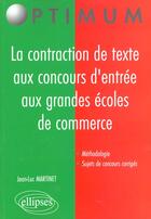 Couverture du livre « La contraction de texte aux concours d'entrée aux grandes écoles de commerce » de Jean-Luc Martinet aux éditions Ellipses