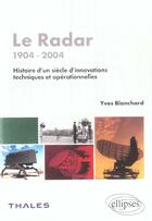 Couverture du livre « Le radar - 1904- 2004 - histoire d'un siecle d'innovations techniques et operationnelles » de Blanchard Yves aux éditions Ellipses