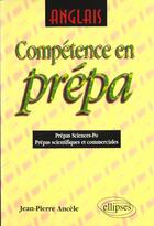 Couverture du livre « Anglais - competence en prepa » de Jean-Pierre Ancele aux éditions Ellipses