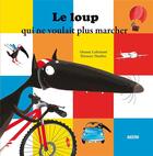 Couverture du livre « Le loup qui ne voulait plus marcher » de Orianne Lallemand et Eleonore Thuillier aux éditions Auzou