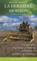 Couverture du livre « La dernière moisson ; l'esprit de la terre » de Jean-Luc Mousset aux éditions Ouest France