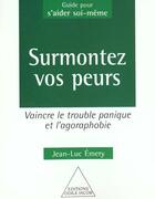 Couverture du livre « Surmontez Vos Peurs. Vaincre Le Trouble Panique » de Emery-J L aux éditions Odile Jacob