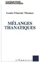 Couverture du livre « Mélanges thanatiques » de Louis-Vincent Thomas aux éditions L'harmattan