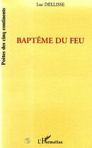 Couverture du livre « Bapteme du feu » de Luc Dellisse aux éditions L'harmattan