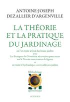 Couverture du livre « La theorie et la pratique du jardinage » de Dezallier D'Argenvil aux éditions Actes Sud