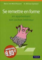 Couverture du livre « Se remettre en forme en apprivoisant son cochon intérieur » de Munchlausen aux éditions Pearson
