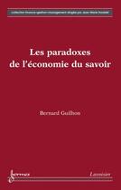 Couverture du livre « Les paradoxes de l'économie du savoir » de Bernard Guilhon aux éditions Hermes Science Publications