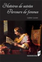 Couverture du livre « Histoires de saintes, parcours de femmes » de Colette Cosnier aux éditions Pu De Rennes