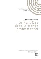 Couverture du livre « Le handicap dans le monde professionnel » de Nathanael Simeon aux éditions Connaissances Et Savoirs