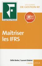 Couverture du livre « Maîtriser les IFRS (édition 2014) » de Odile Barbe et Laurent Didelot aux éditions Revue Fiduciaire