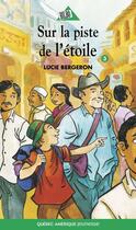 Couverture du livre « Sur la piste de l etoile » de Lucie Bergeron aux éditions Les Ditions Qubec Amrique