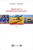 Couverture du livre « Droit de la distribution exclusive » de Louis Vogel et Joseph Vogel aux éditions Bruylant